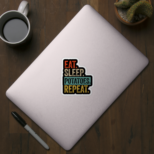 eat sleep potatoes repeat retro vintage by Lyume